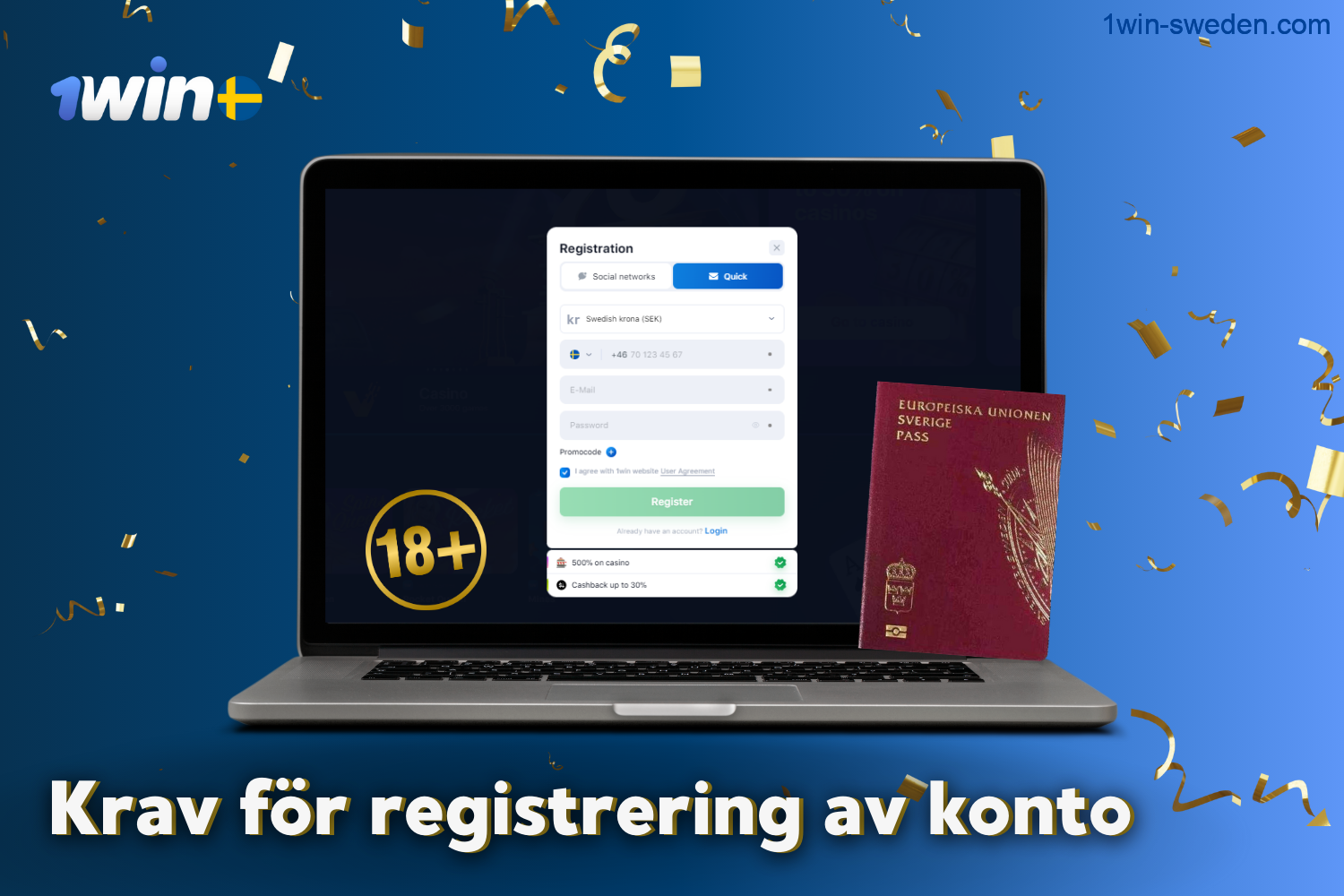 To create an account on the 1win website, users from Sweden must be over 18 years old and meet the requirements of the website